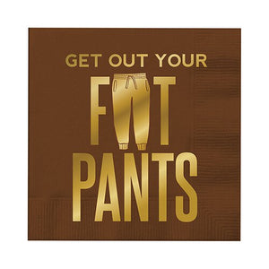 "Get Out Your Fat Pants" Napkins