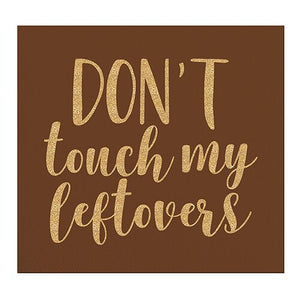 "Don't touch my leftovers" Foil Beverage Napkins, 20 ct.