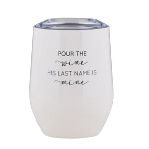 "Pour the Wine" Stemless Wine Tumbler