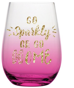 "Go Sparkly or Go Home" Stemless Wine Glass